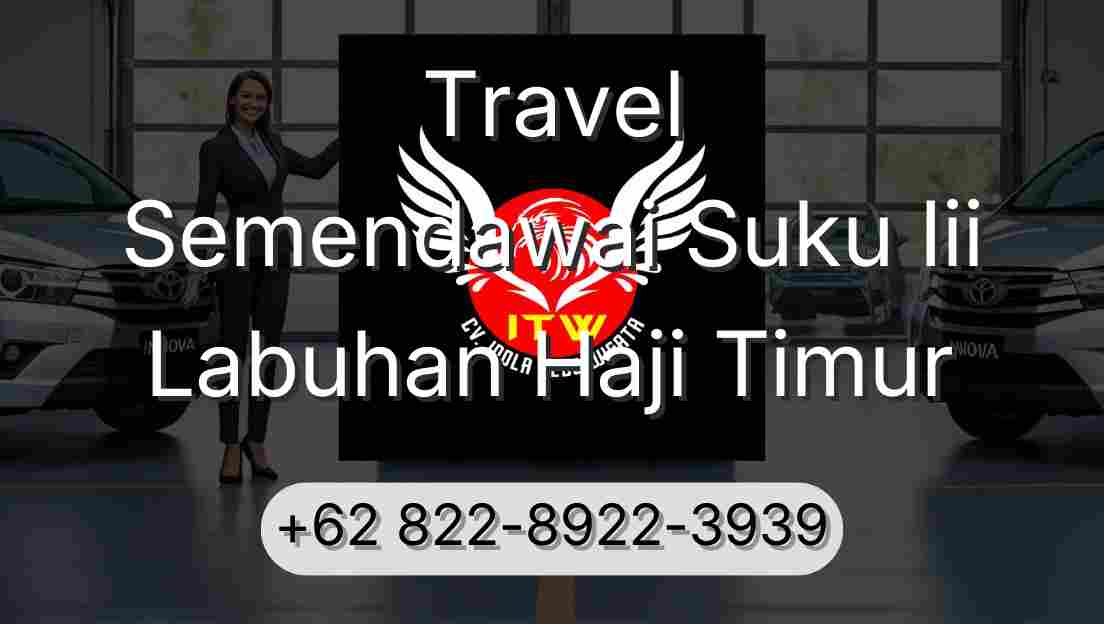 Travel Semendawai Suku Iii Labuhan Haji Timur