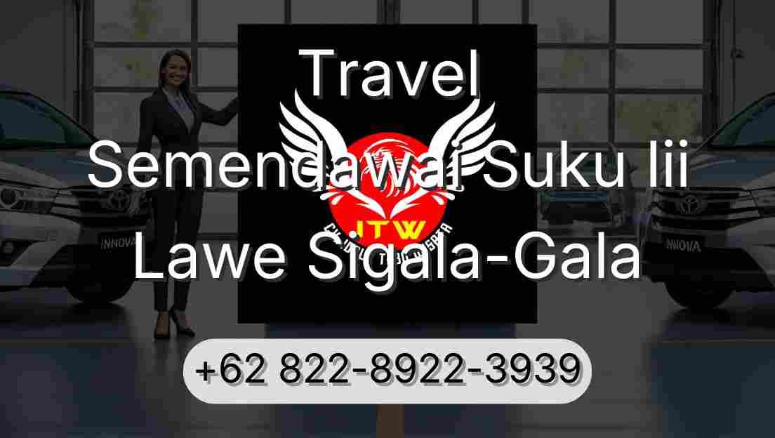Travel Semendawai Suku Iii Lawe Sigala-Gala