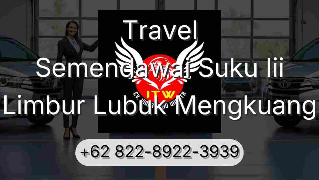 Travel Semendawai Suku Iii Limbur Lubuk Mengkuang