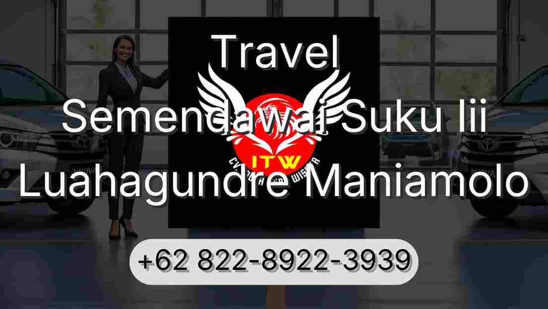 Travel Semendawai Suku Iii Luahagundre Maniamolo