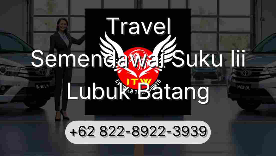 Travel Semendawai Suku Iii Lubuk Batang