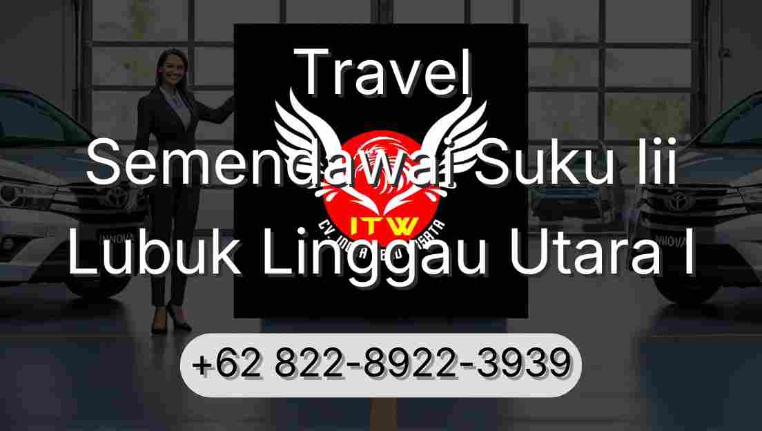 Travel Semendawai Suku Iii Lubuk Linggau Utara I