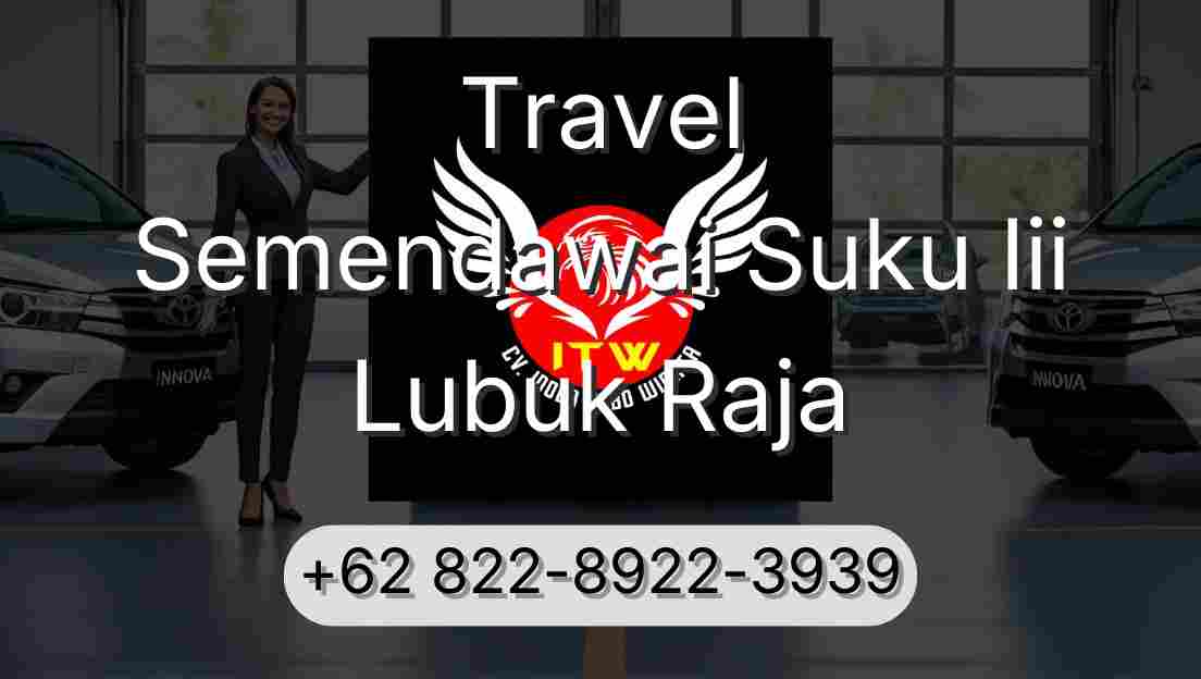 Travel Semendawai Suku Iii Lubuk Raja