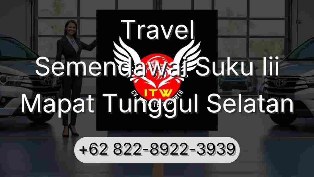 Travel Semendawai Suku Iii Mapat Tunggul Selatan