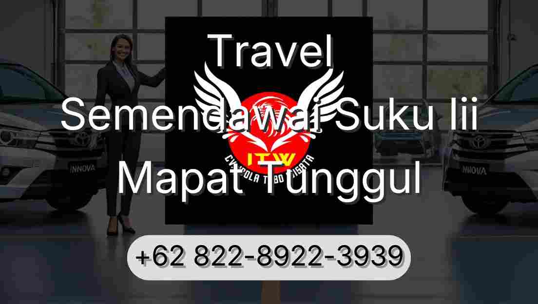 Travel Semendawai Suku Iii Mapat Tunggul