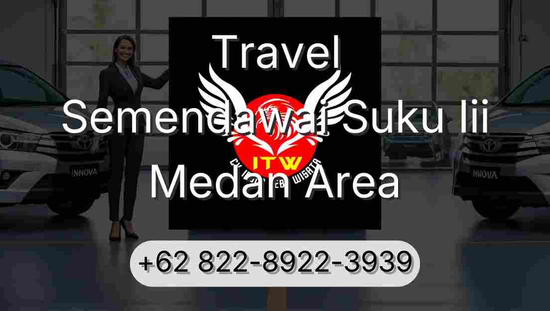 Travel Semendawai Suku Iii Medan Area