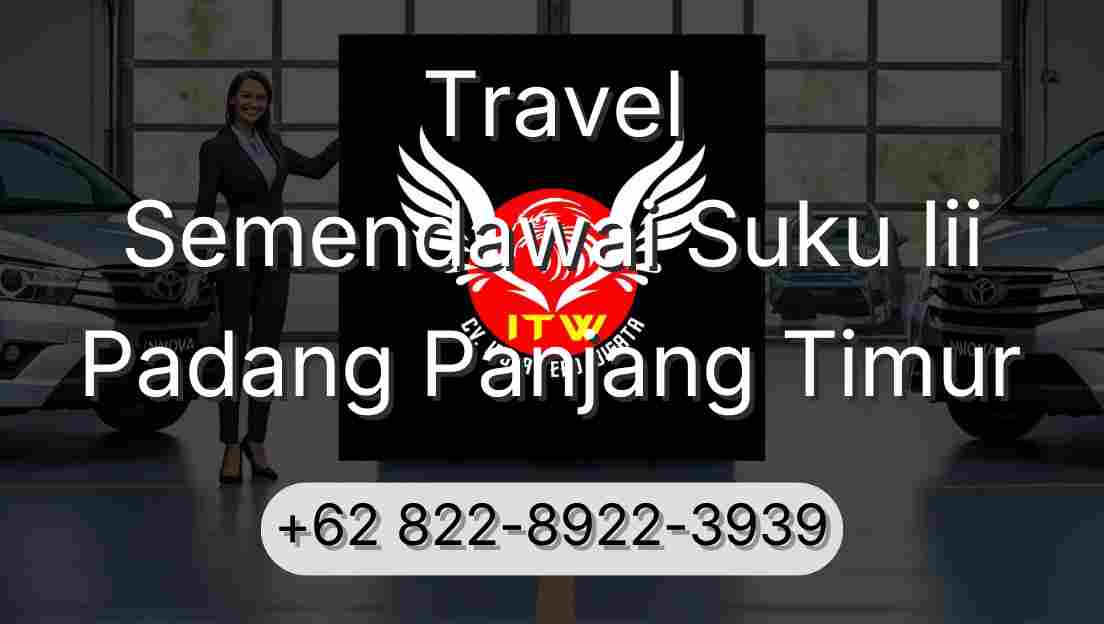 Travel Semendawai Suku Iii Padang Panjang Timur