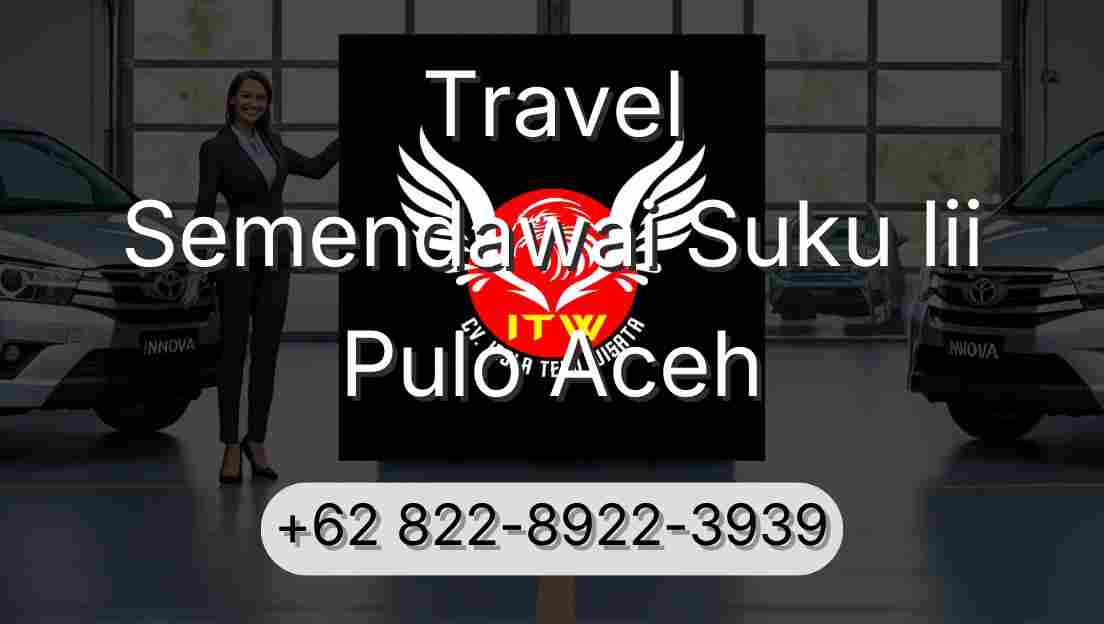 Travel Semendawai Suku Iii Pulo Aceh