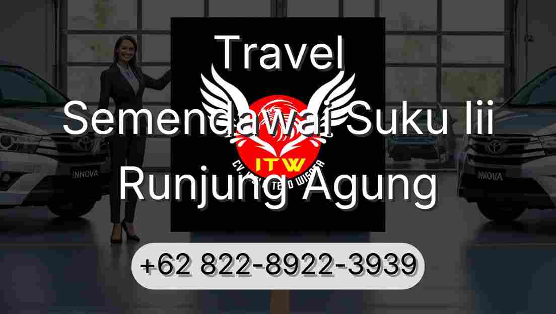 Travel Semendawai Suku Iii Runjung Agung