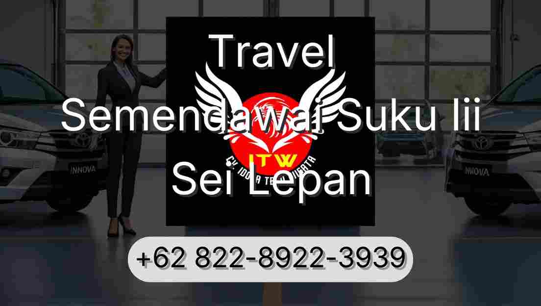 Travel Semendawai Suku Iii Sei Lepan