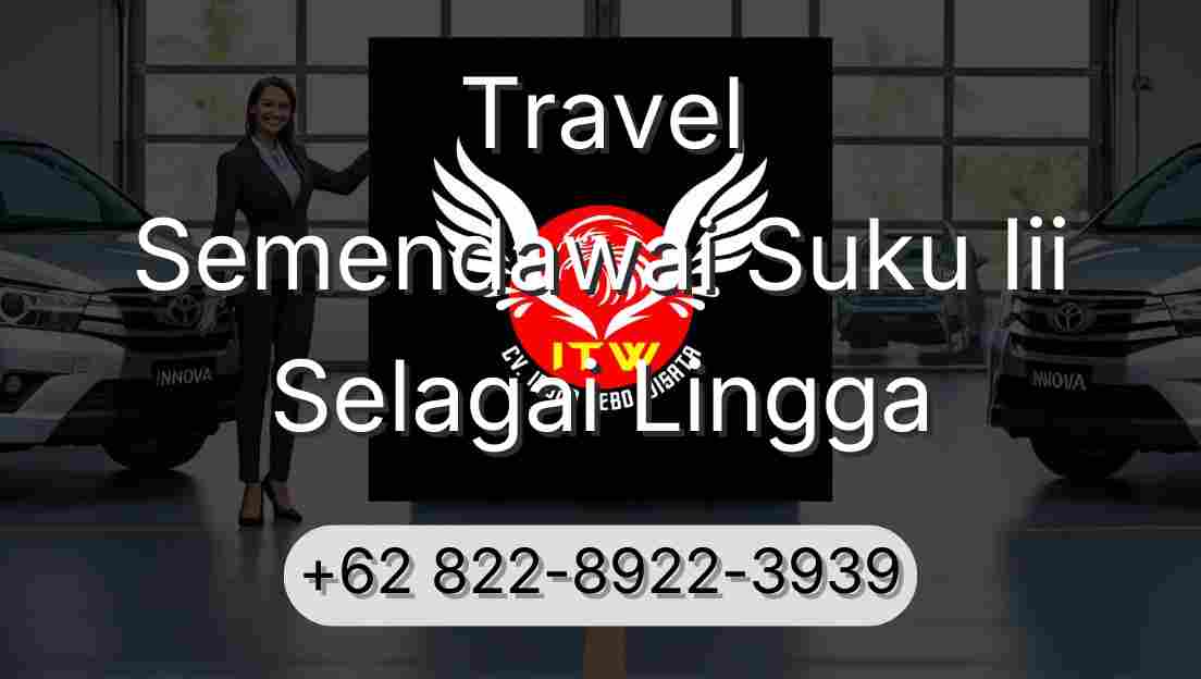 Travel Semendawai Suku Iii Selagai Lingga