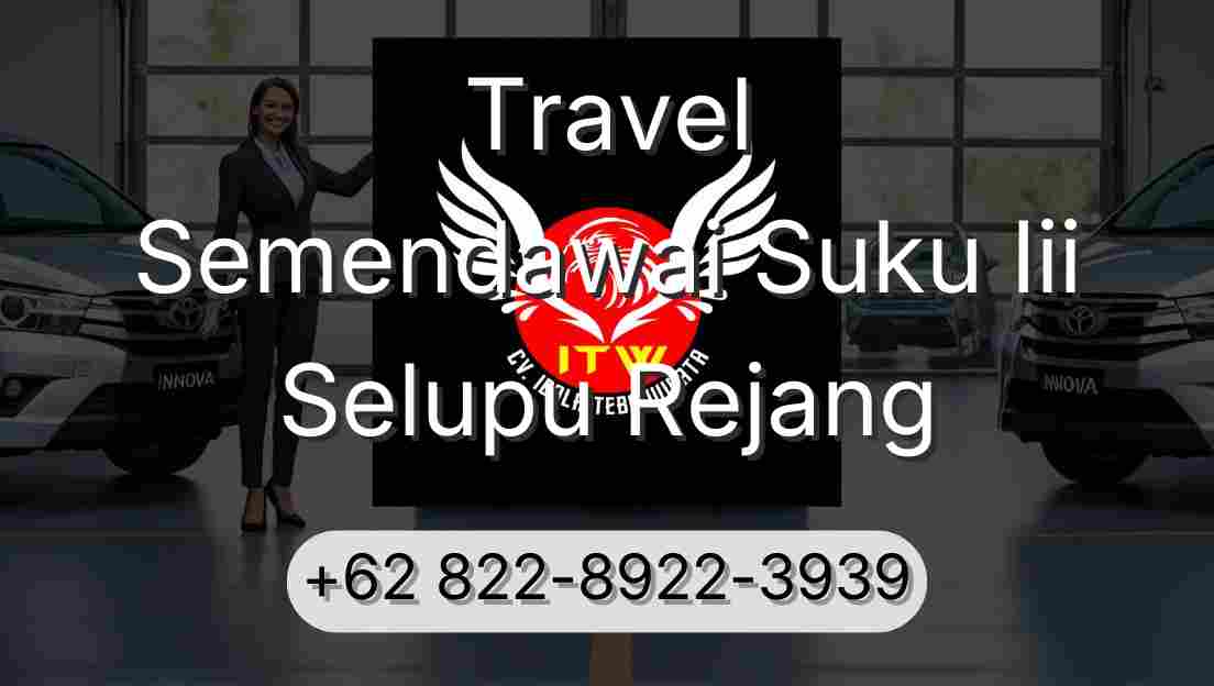 Travel Semendawai Suku Iii Selupu Rejang