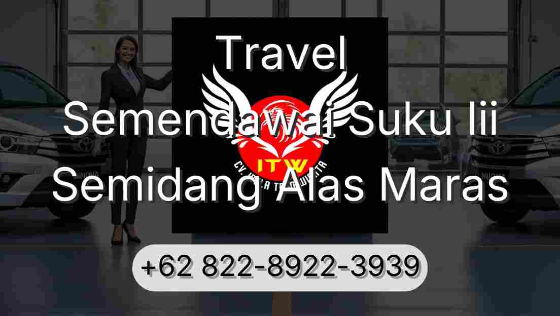 Travel Semendawai Suku Iii Semidang Alas Maras