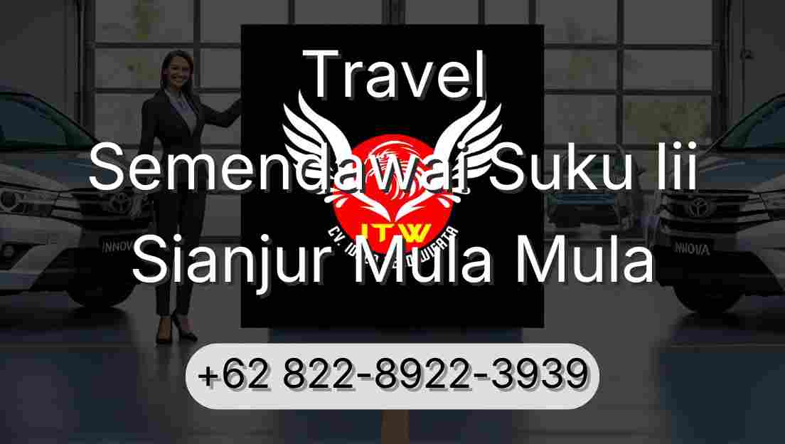 Travel Semendawai Suku Iii Sianjur Mula Mula