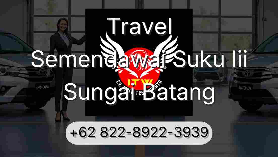 Travel Semendawai Suku Iii Sungai Batang