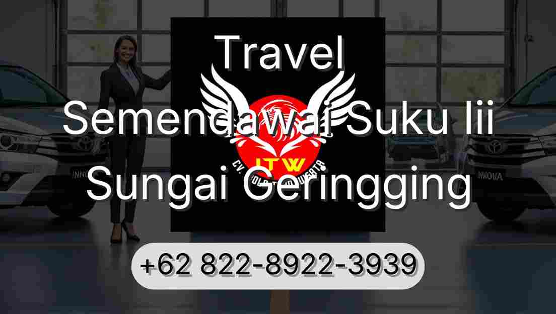 Travel Semendawai Suku Iii Sungai Geringging