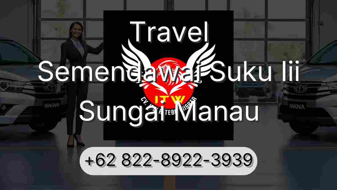 Travel Semendawai Suku Iii Sungai Manau