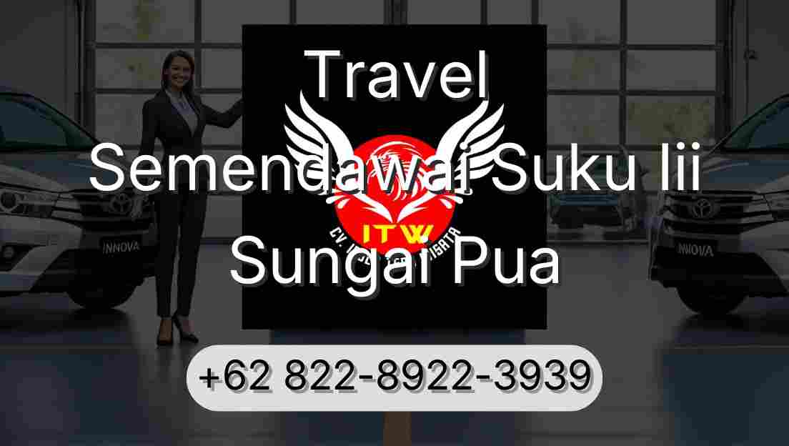 Travel Semendawai Suku Iii Sungai Pua
