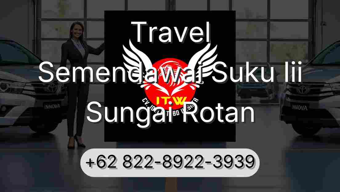 Travel Semendawai Suku Iii Sungai Rotan