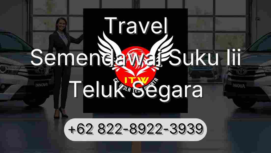 Travel Semendawai Suku Iii Teluk Segara
