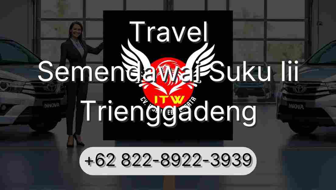 Travel Semendawai Suku Iii Trienggadeng