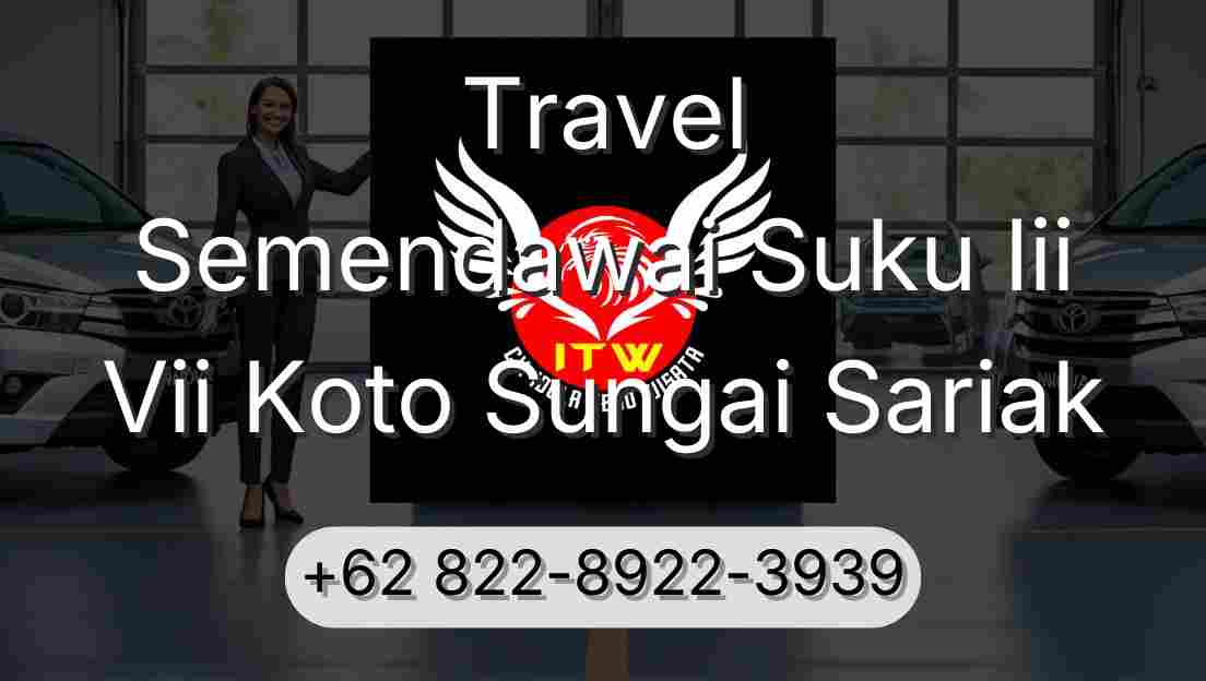 Travel Semendawai Suku Iii Vii Koto Sungai Sariak