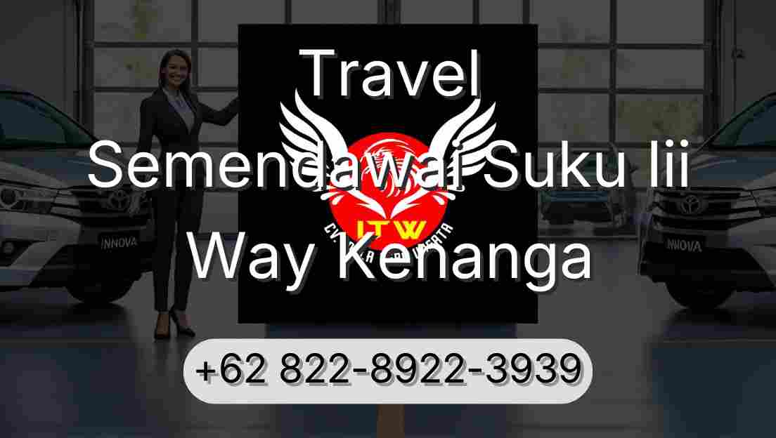Travel Semendawai Suku Iii Way Kenanga