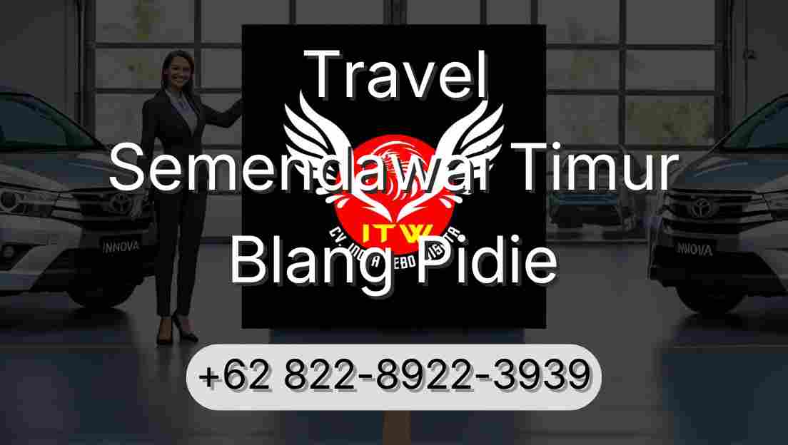 Travel Semendawai Timur Blang Pidie