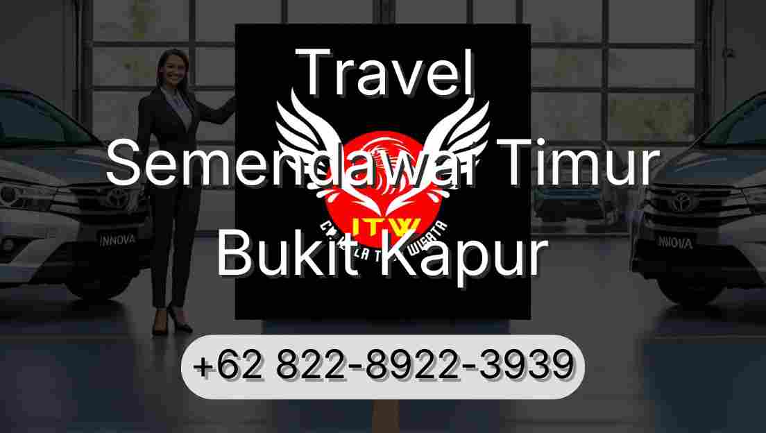 Travel Semendawai Timur Bukit Kapur
