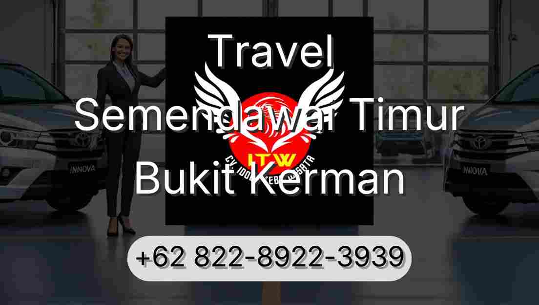Travel Semendawai Timur Bukit Kerman