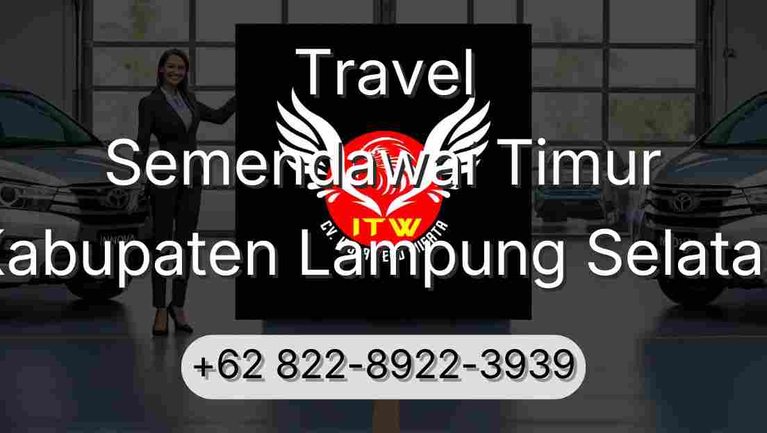 Travel Semendawai Timur Kabupaten Lampung Selatan