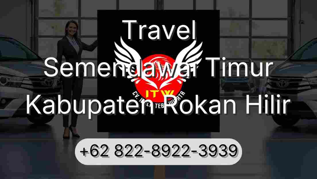 Travel Semendawai Timur Kabupaten Rokan Hilir