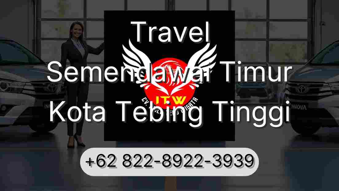Travel Semendawai Timur Kota Tebing Tinggi