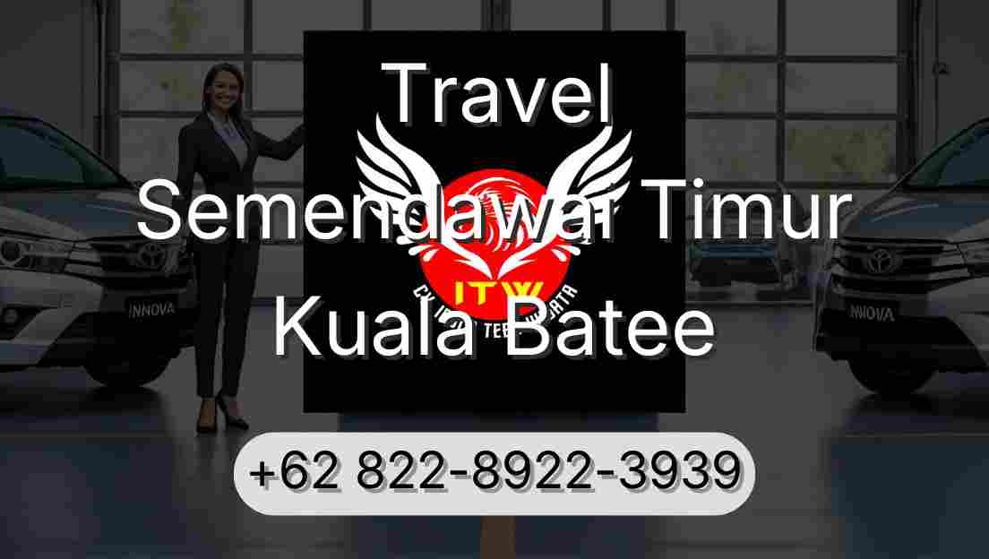 Travel Semendawai Timur Kuala Batee