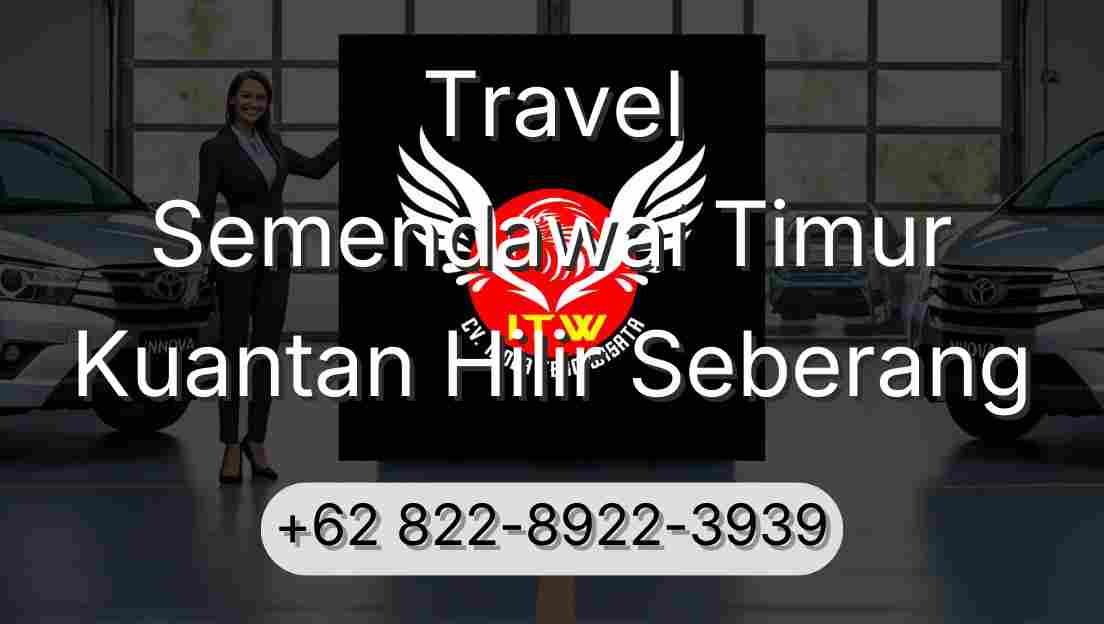 Travel Semendawai Timur Kuantan Hilir Seberang