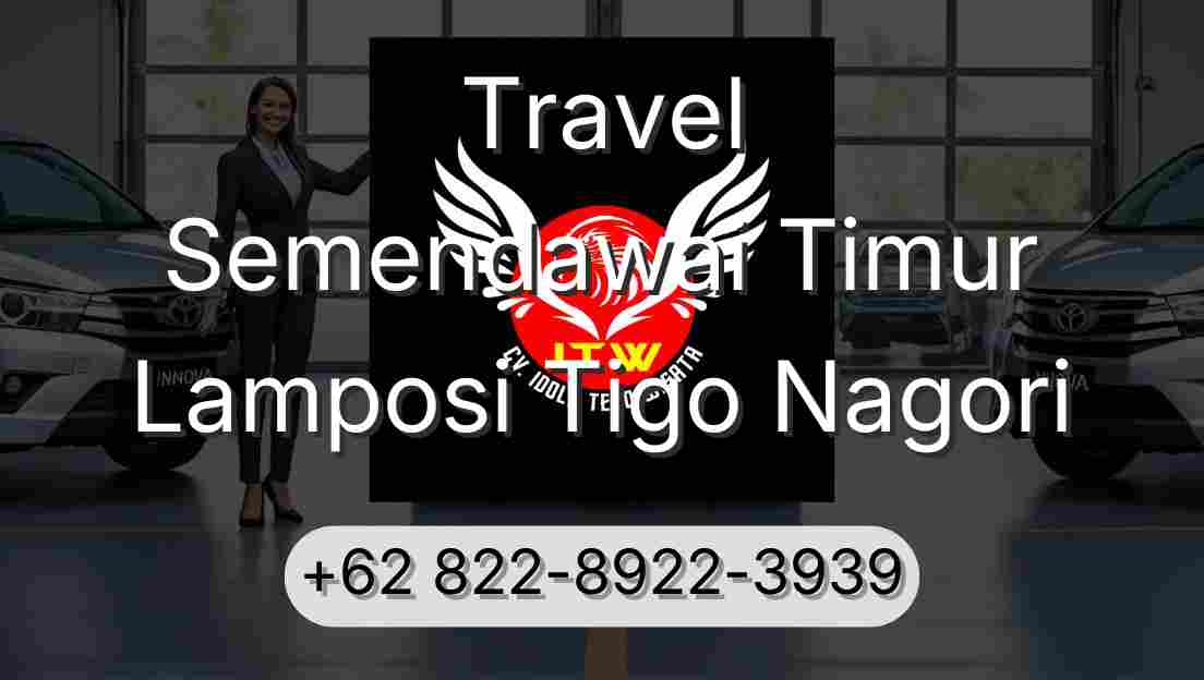 Travel Semendawai Timur Lamposi Tigo Nagori