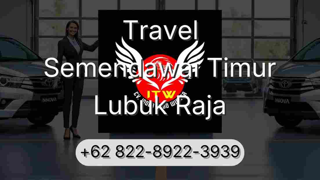Travel Semendawai Timur Lubuk Raja