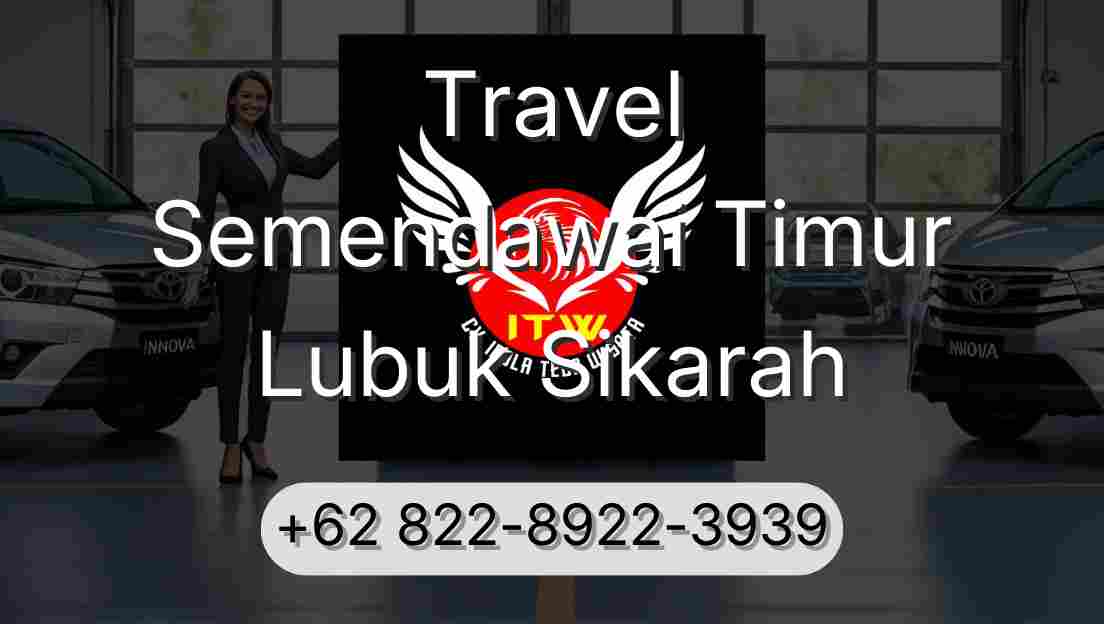 Travel Semendawai Timur Lubuk Sikarah