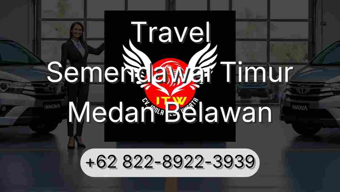 Travel Semendawai Timur Medan Belawan
