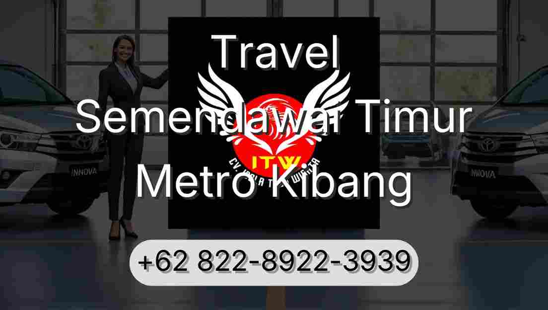 Travel Semendawai Timur Metro Kibang