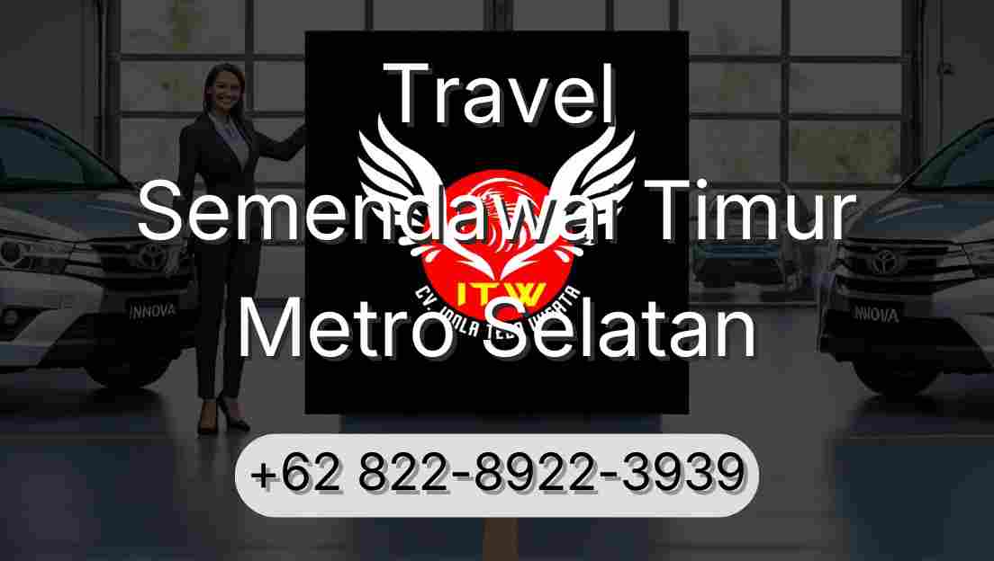 Travel Semendawai Timur Metro Selatan