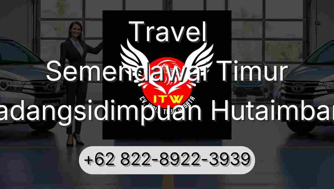 Travel Semendawai Timur Padangsidimpuan Hutaimbaru
