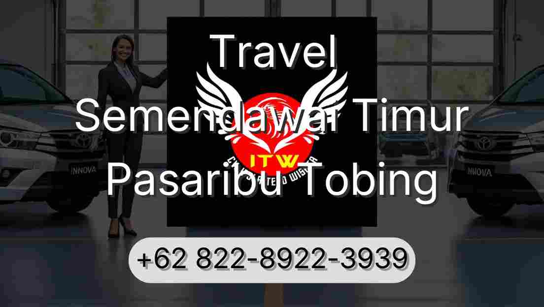Travel Semendawai Timur Pasaribu Tobing