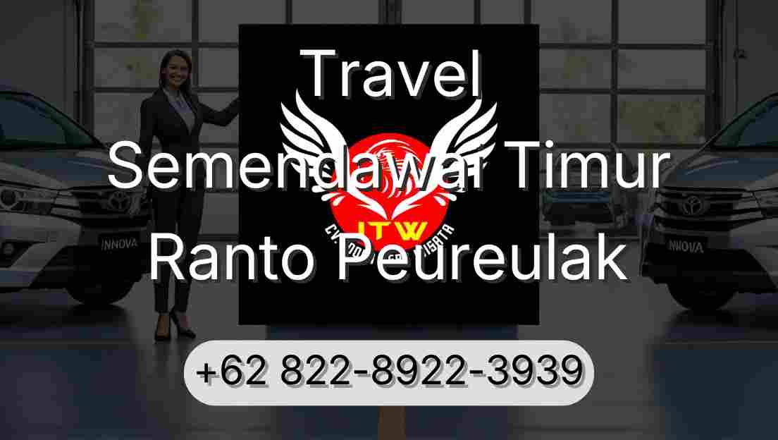Travel Semendawai Timur Ranto Peureulak