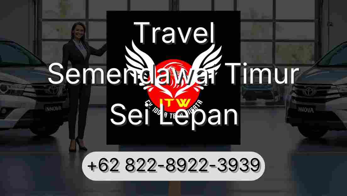 Travel Semendawai Timur Sei Lepan