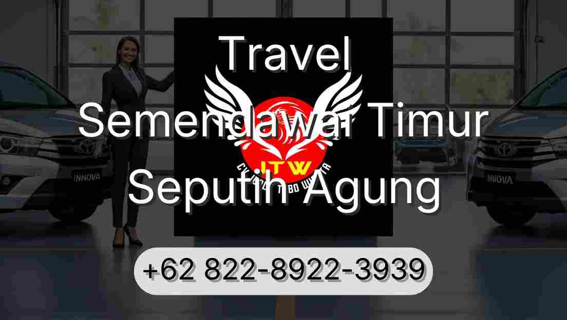 Travel Semendawai Timur Seputih Agung