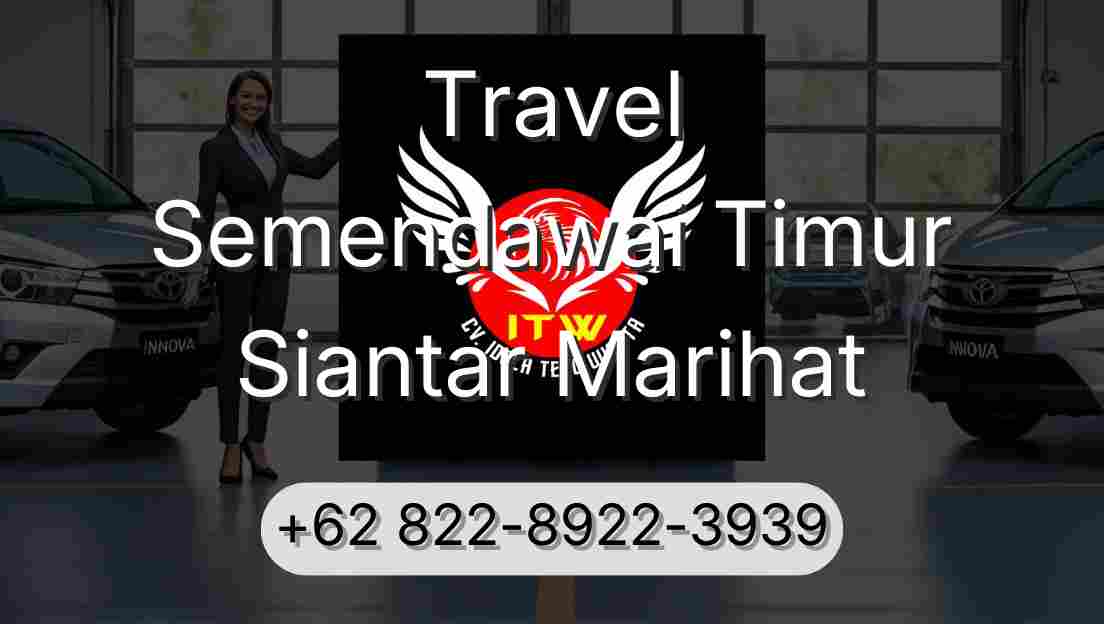 Travel Semendawai Timur Siantar Marihat