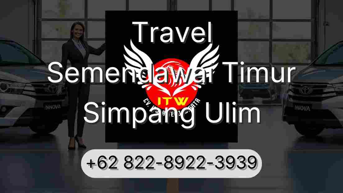 Travel Semendawai Timur Simpang Ulim