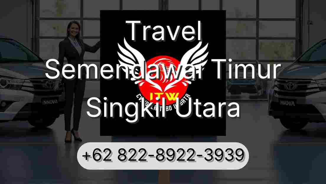 Travel Semendawai Timur Singkil Utara