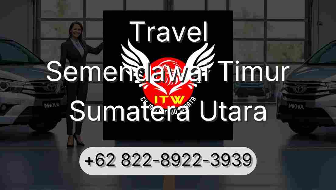 Travel Semendawai Timur Sumatera Utara